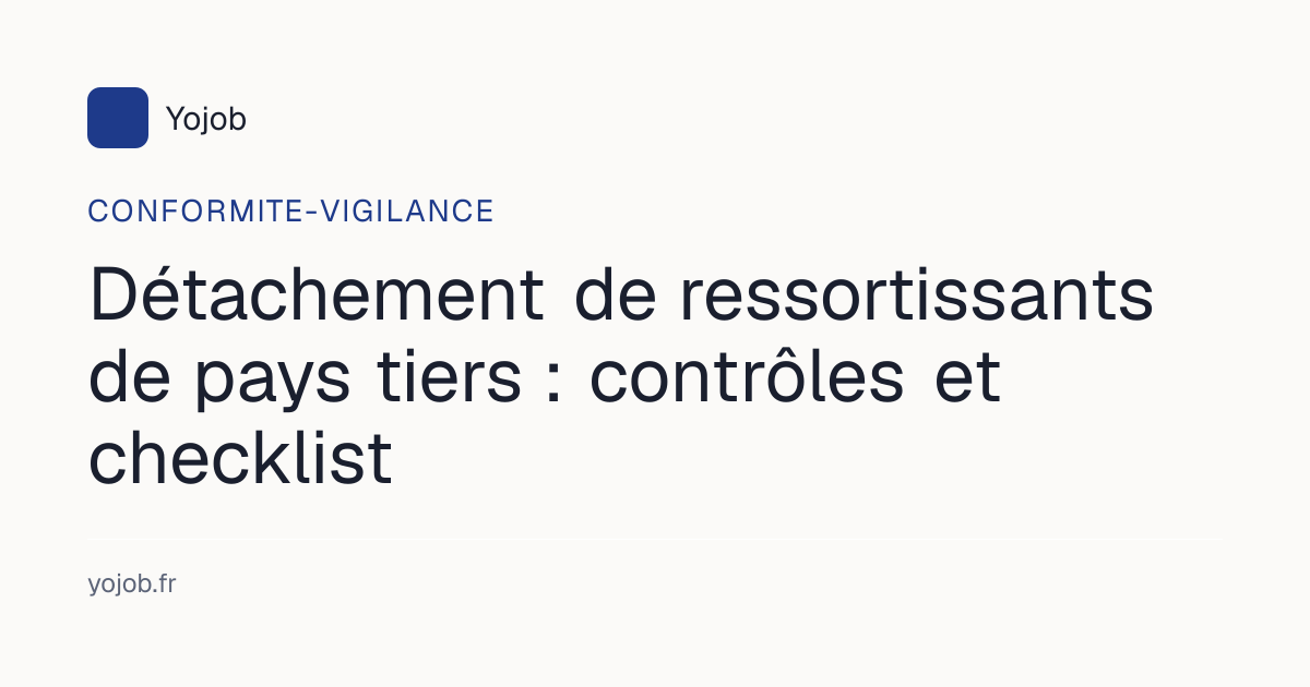 Détachement de ressortissants de pays tiers : contrôles et checklist